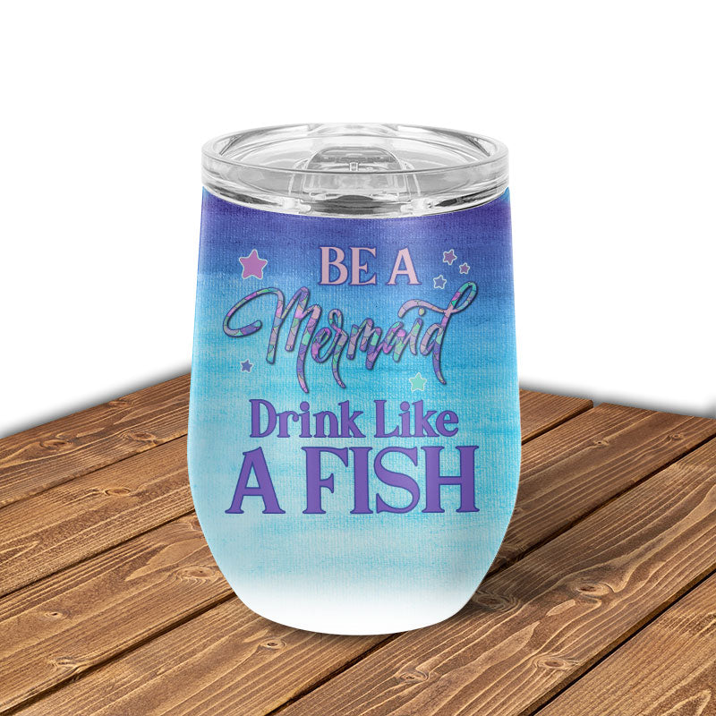 Personalized Mermaid Drink Like A Fish Custom Wine Tumbler