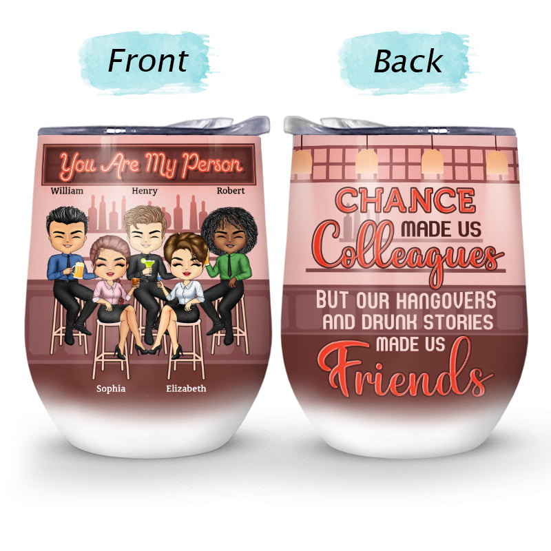 Chance Made Us Colleagues Drink Friends - BFF Bestie Gift - Personalized Custom Wine Tumbler