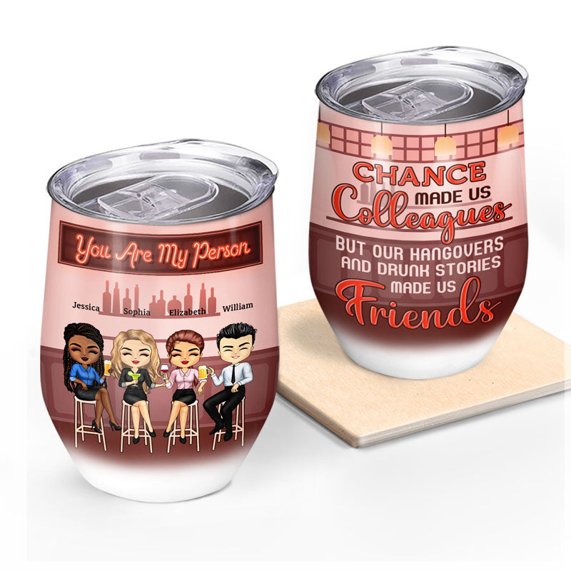 Chance Made Us Colleagues Drink Friends - BFF Bestie Gift - Personalized Custom Wine Tumbler