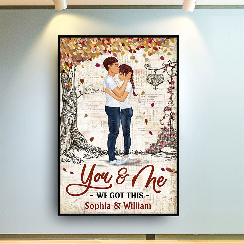 You And Me We Got This - Gift For Couples - Personalized Custom Poster