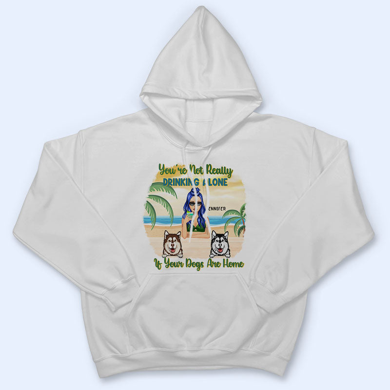 Beach Dog Lovers You're Not Drinking Alone - Personalized Custom T Shirt