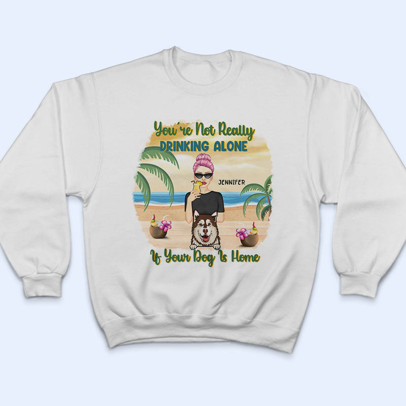 Beach Dog Lovers You're Not Drinking Alone - Personalized Custom T Shirt