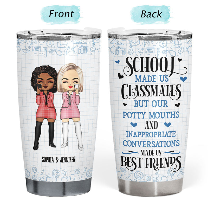 School Made Us Classmates - Gift For Bestie - Personalized Custom Tumbler