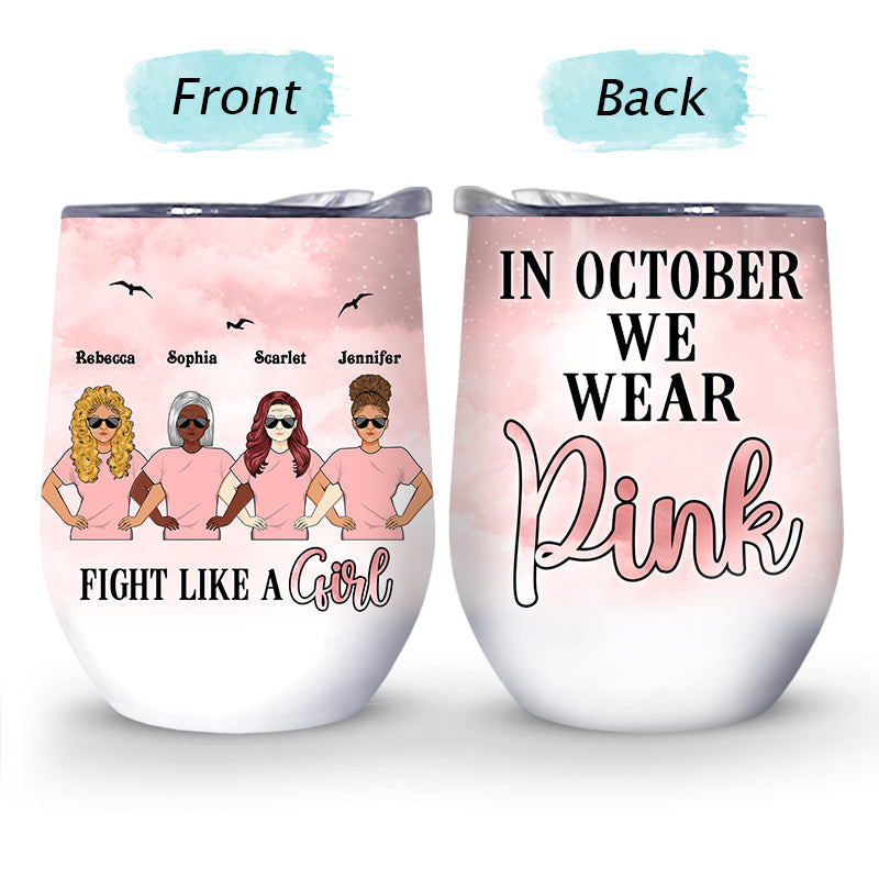 In October We Wear Pink Women - BFF Bestie Gift - Personalized Custom Wine Tumbler