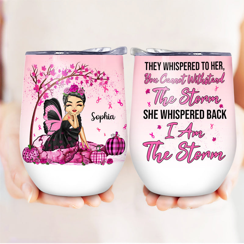 I Am The Storm - Gift For Breast Cancer Supporters - Personalized Custom Wine Tumbler