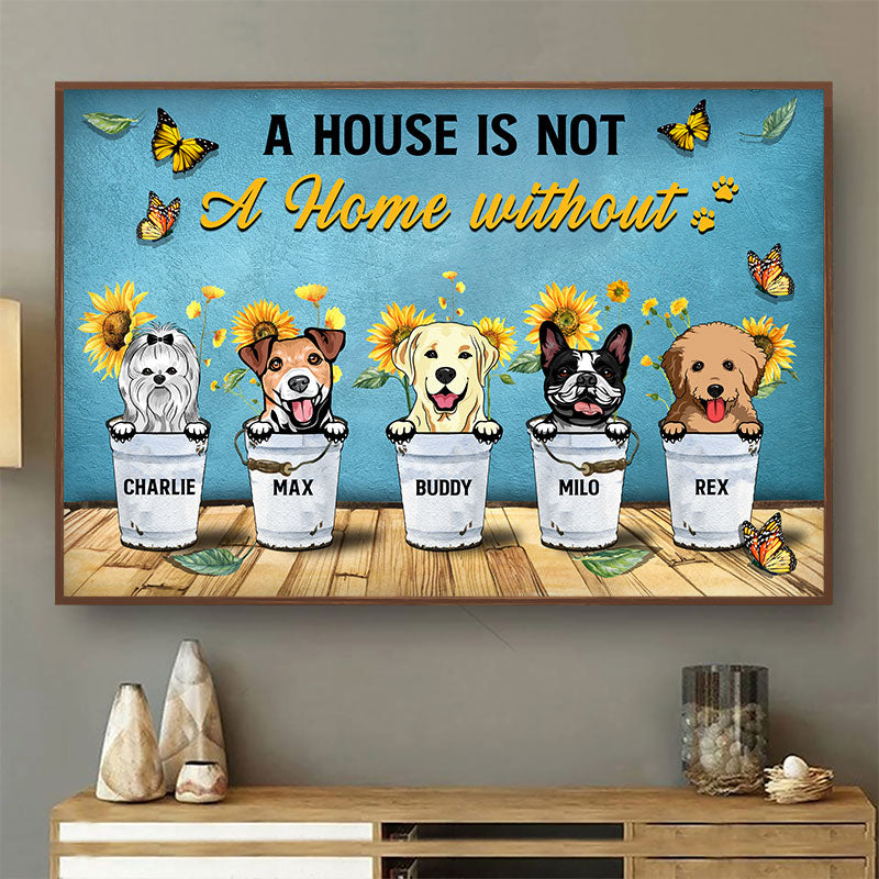 A House Is Not A Home - Gift For Dog Owners - Personalized Custom Poster