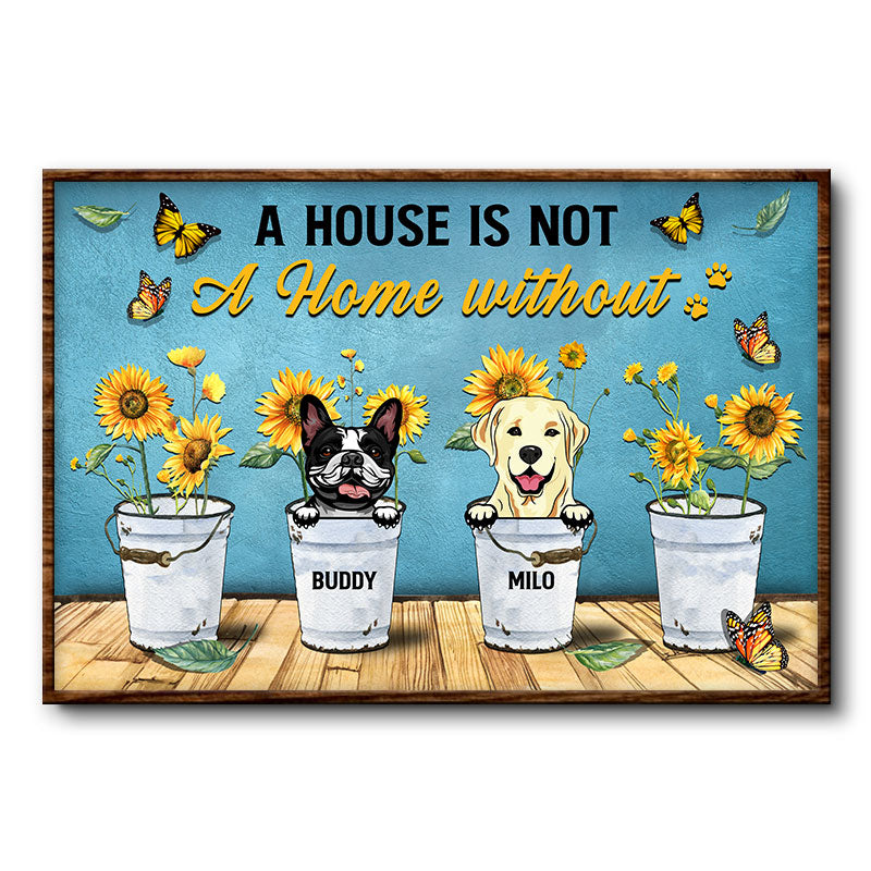 A House Is Not A Home - Gift For Dog Owners - Personalized Custom Poster