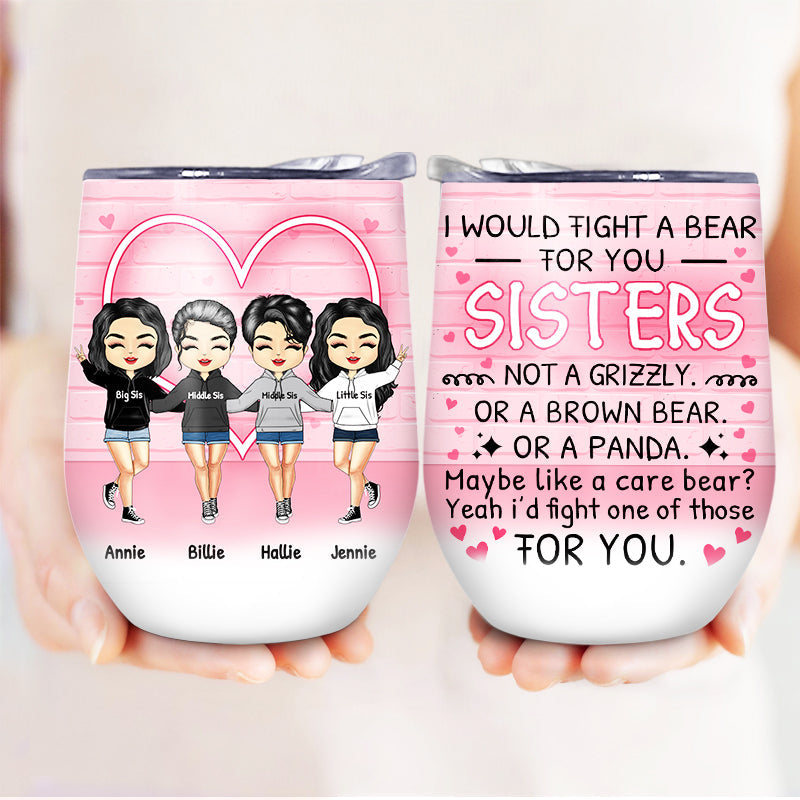Fight A Bear - Gift For Sisters - Personalized Custom Wine Tumbler