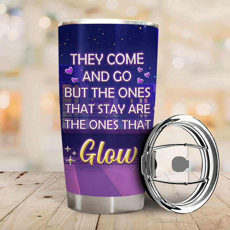 The Ones That Glow - Gift For Besties, Best Friends, BFF - Personalized Custom Tumbler