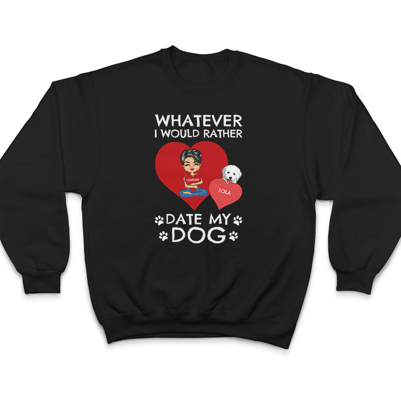I'd Rather Date - Gift For Dog & Cat Owner - Personalized Custom Hoodie