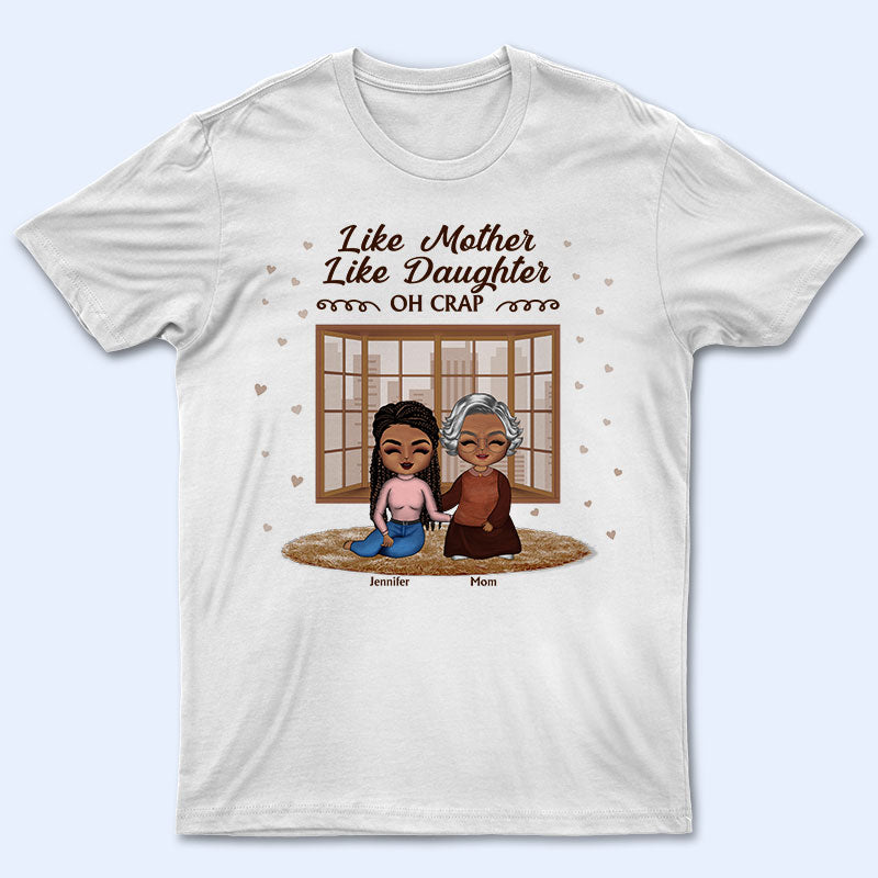 Like Mother Like Daughter Oh Crap - Personalized Custom T Shirt