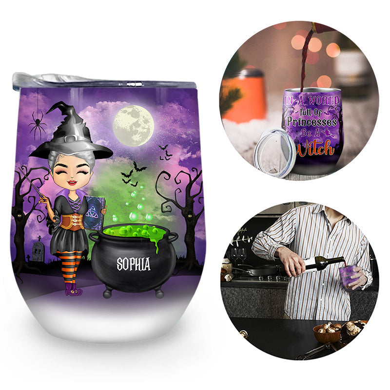 Witch In A World Full Of Princesses - Halloween Gift - Personalized Custom Wine Tumbler