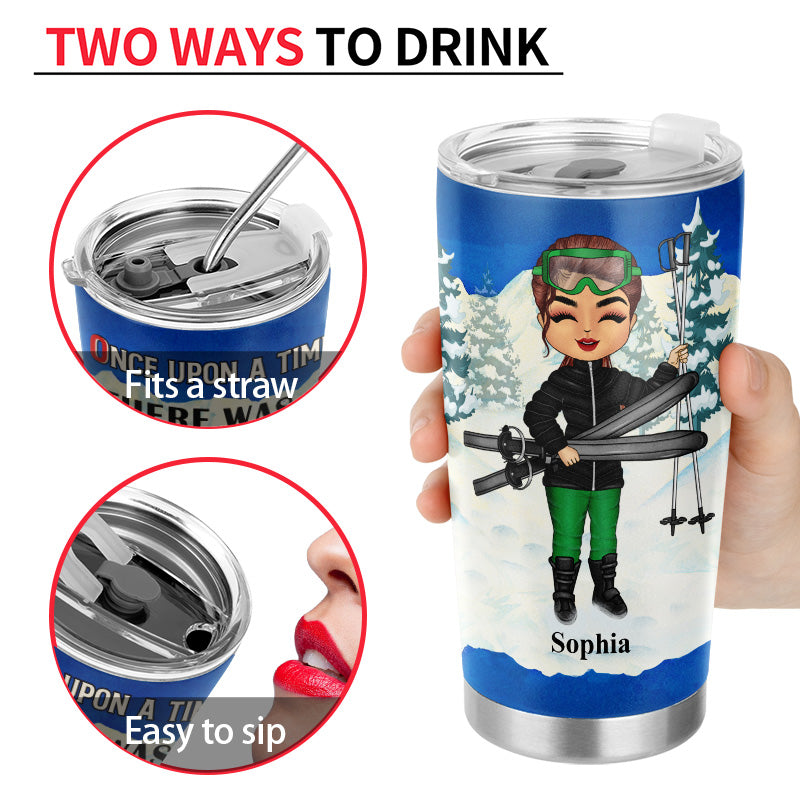 Skiing Once Upon A Time - Gift For Skiing Lovers - Personalized Custom Tumbler