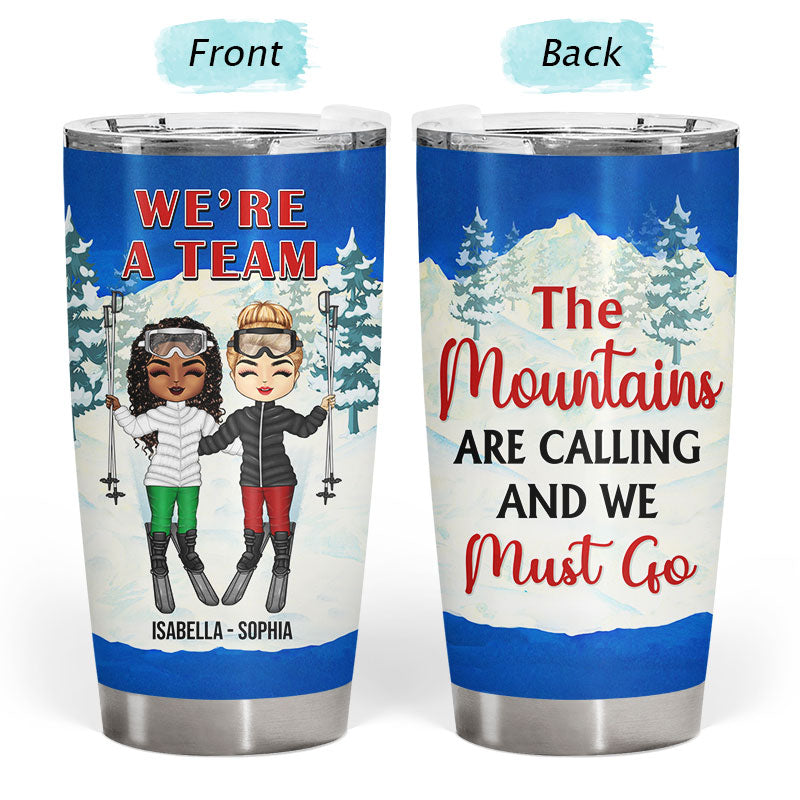 Skiing Best Friends The Mountains Are Calling And We Must Go - Gift For BFF - Personalized Custom Tumbler