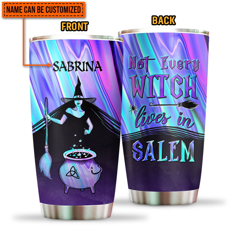 Witch Not Every Witch Lives In Salem Custom Tumbler, Personalized Witch Tumbler, Gift For Witch