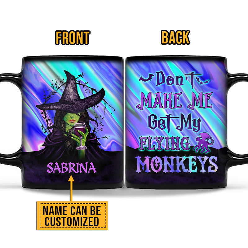 Witch Don't Make Me Get My Flying Monkeys Custom Black Mug, Personalized Witch Mug, Gift For Witch