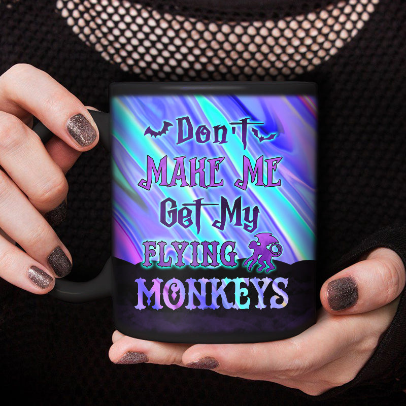 Witch Don't Make Me Get My Flying Monkeys Custom Black Mug, Personalized Witch Mug, Gift For Witch