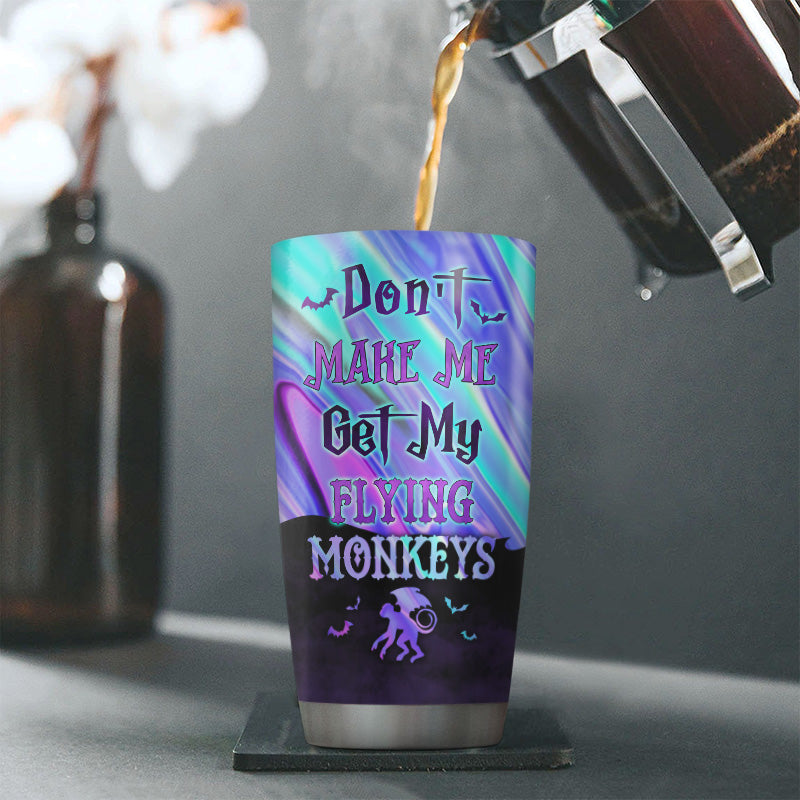 Witch Don't Make Me Get My Flying Monkeys Custom Tumbler, Personalized Witch Tumbler, Gift For Witch