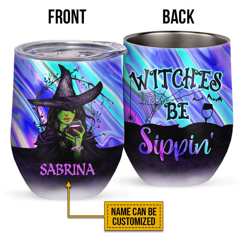 Witch Witches Be Sippin' Custom Wine Tumbler, Personalized Witch Wine Tumbler