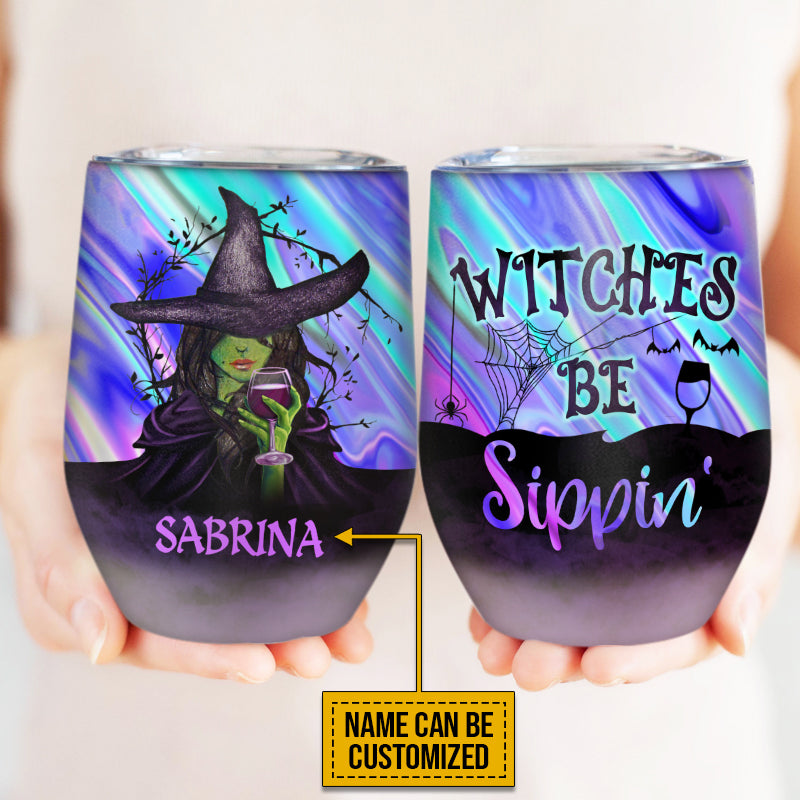 Witch Witches Be Sippin' Custom Wine Tumbler, Personalized Witch Wine Tumbler
