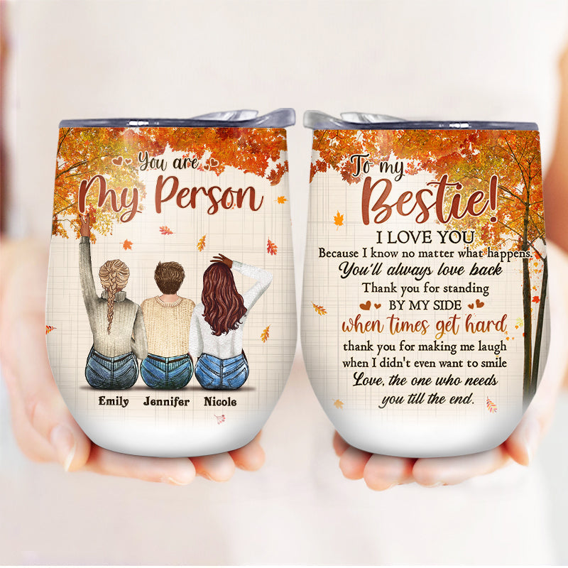 Autumn Best Friend To My Bestie You Are My Person - Gift For Bff - Personalized Custom Wine Tumbler
